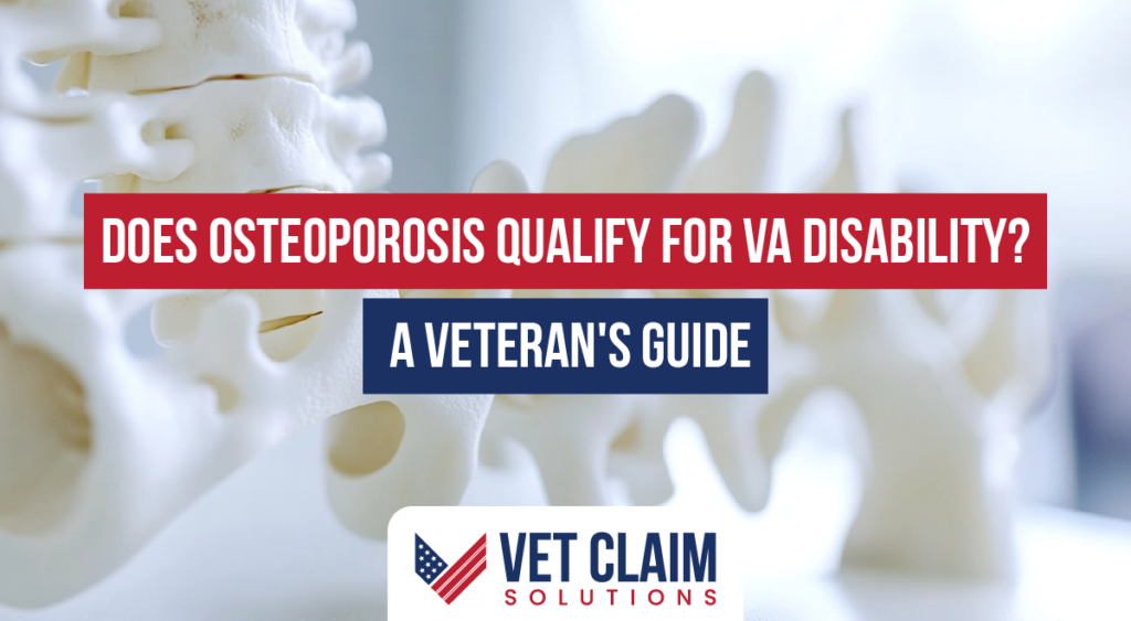 Does Osteoporosis Qualify for VA Disability? A Veteran's Guide